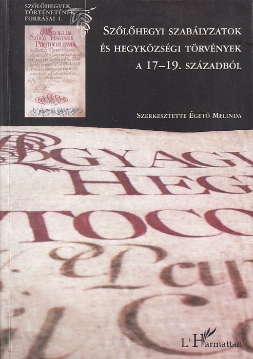 Égető Melinda(szerk.): Szőlőhegyi szabályzatok és hegyközségi törvények a 17-19. századból
